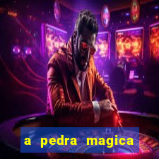 a pedra magica filme completo dublado gratis